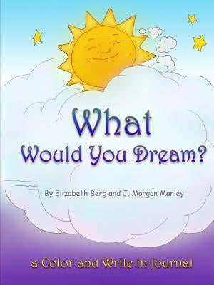 What Would You Dream? by Berg, Elizabeth