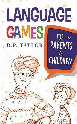 Language Games: For Parents and Children by Taylor, David P.