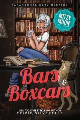 Bars and Boxcars: Paranormal Cozy Mystery by Silvertale, Trixie