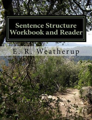 Sentence Structure Workbook and Reader by Weatherup, E. R.