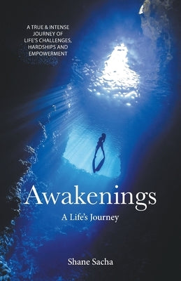Awakenings: A Life's Journey by Sacha, Shane