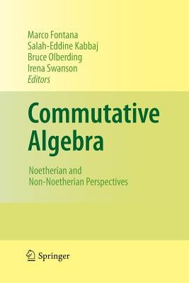 Commutative Algebra: Noetherian and Non-Noetherian Perspectives by Fontana, Marco