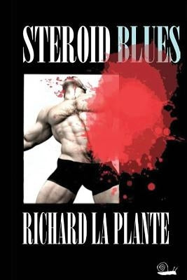 Steroid Blues by La Plante, Richard