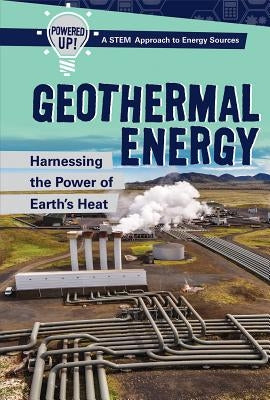 Geothermal Energy: Harnessing the Power of Earth's Heat by Bard, Mariel