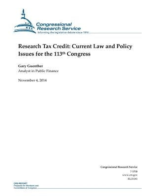 Research Tax Credit: Current Law and Policy Issues for the 113th Congress by Congressional Research Service