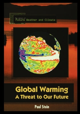 Global Warming: A Threat to Our Future by Stein, Paul