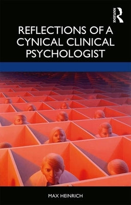 Reflections of a Cynical Clinical Psychologist by Heinrich, Max