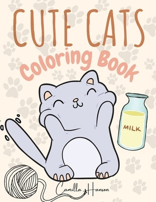 Cute Cats Coloring Book: Wonderful Cats Coloring Book for Kids My First Book of Cats Adorable Cartoon Cats and Kittens by Hanson, Camilla