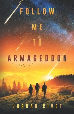 Follow Me to Armageddon by Rivet, Jordan
