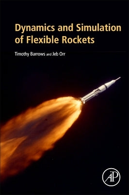 Dynamics and Simulation of Flexible Rockets by Barrows, Timothy M.