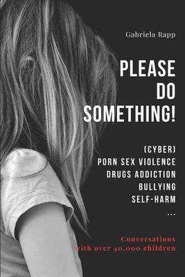 Please Do Something!: (Cyber) Porn Sex Violence Drugs Addiction Bullying Self-Harm ... by Luxembourg, Young People