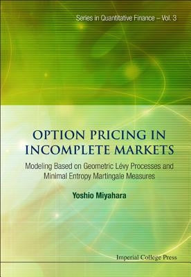 Option Pricing in Incomplete Markets: Modeling Based on Geometric l'Evy Processes and Minimal Entropy Martingale Measures by Miyahara, Yoshio