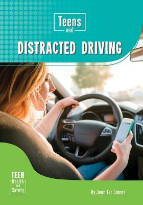 Teens and Distracted Driving by Simms, Jennifer