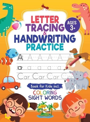 Letter Tracing and Handwriting Practice Book: Trace Letters and Numbers Workbook of the Alphabet and Sight Words, Preschool, Pre K, Kids Ages 3-5 + 5- by Trace, Jennifer L.