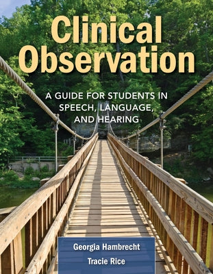 Clinical Observation: A Guide for Students in Speech, Language, and Hearing by Hambrecht, Georgia