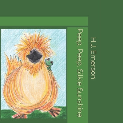 Peep, Peep, Silkie Sunshine by Emerson, H. J.
