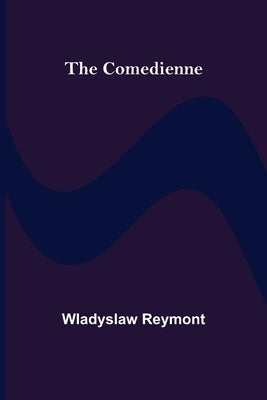 The Comedienne by Reymont, Wladyslaw