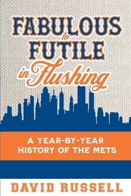 Fabulous to Futile in Flushing by Russell, David