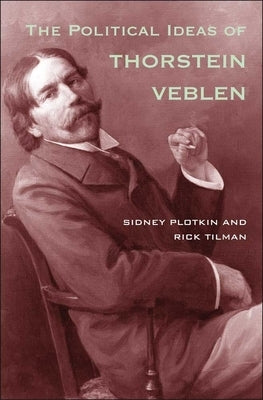 Political Ideas of Thorstein Veblen by Plotkin, Sidney