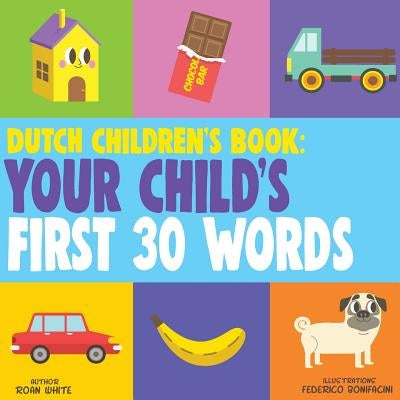 Dutch Children's Book: Your Child's First 30 Words by Bonifacini, Federico