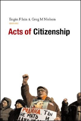 Acts of Citizenship by Isin, Engin F.