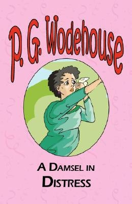 A Damsel in Distress by Wodehouse, P. G.
