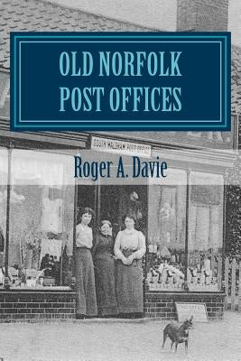 Old Norfolk Post Offices: A Picture Postcard Tour by Davie, Roger a.