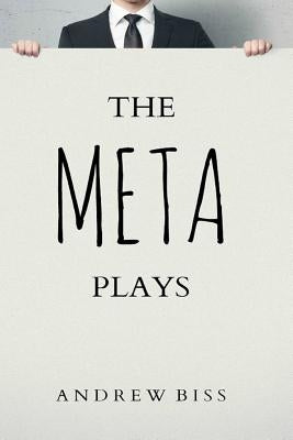 The Meta Plays by Biss, Andrew