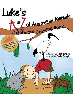 Luke's A to Z of Australian Animals: A Kids Yoga Alphabet Coloring Book by Gedzyk, Emily