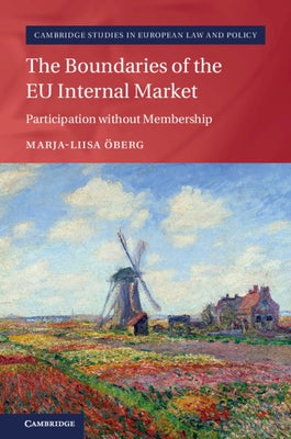 The Boundaries of the Eu Internal Market: Participation Without Membership by Öberg, Marja-Liisa