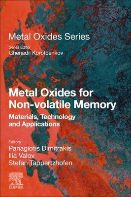 Metal Oxides for Non-Volatile Memory: Materials, Technology and Applications by Dimitrakis, Panagiotis