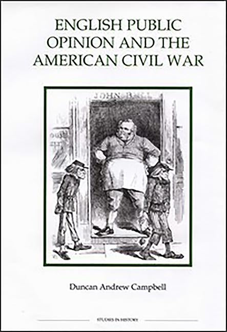 English Public Opinion and the American Civil War by Campbell, Duncan Andrew