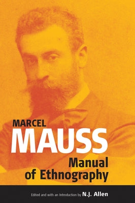 The Manual of Ethnography by Mauss, Marcel