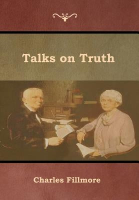 Talks on Truth by Fillmore, Charles