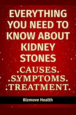 Everything you need to know about Kidney Stones: Causes, Symptoms, Treatment by Health, Bizmove