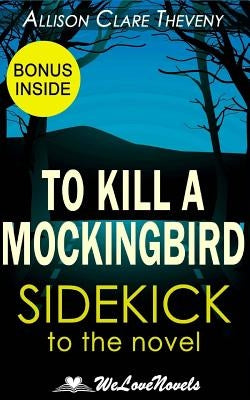 To Kill a Mockingbird: A Sidekick to the Harper Lee Novel by Welovenovels