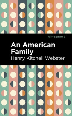 An American Family: A Novel of Today by Webster, Henry Kitchell