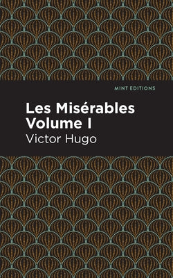 Les Miserables Volume I by Hugo, Victor