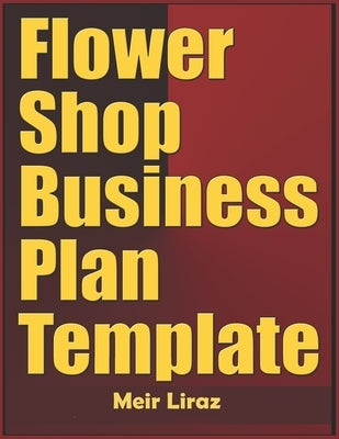 Flower Shop Business Plan Template by Liraz, Meir