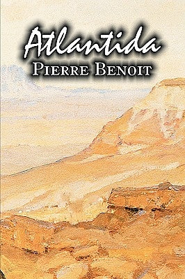 Atlantida by Pierre Benoit, Fiction, Literary by Benoit, Pierre