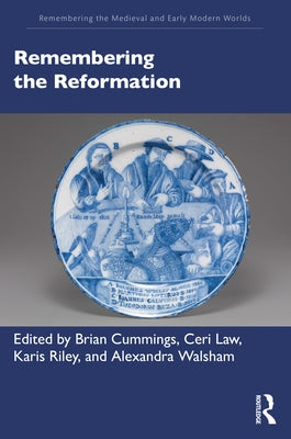 Remembering the Reformation by Cummings, Brian