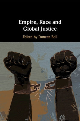Empire, Race and Global Justice by Bell, Duncan