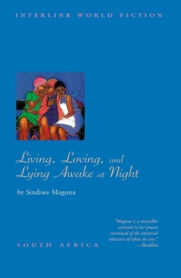 Living, Loving and Lying Awake at Night by Magona, Sindiwe