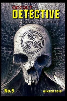 Occult Detective Quarterly #5: Fall/Winter 2018 by Press, Ulthar