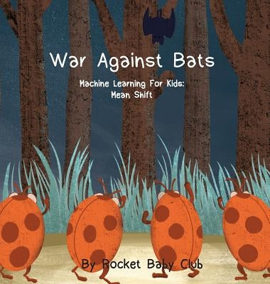 War Against Bats: Machine Learning For Kids: Mean Shift by Rocket Baby Club