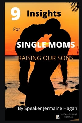 9 Insights for Single Moms Raising Our Sons by Jermaine, Speaker