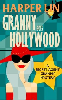 Granny Goes Hollywood by Lin, Harper