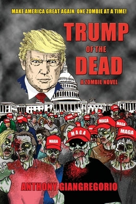 Trump of the Dead: A zombie Novel by Giangregorio, Anthony