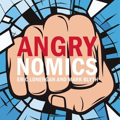Angrynomics by Lonergan, Eric