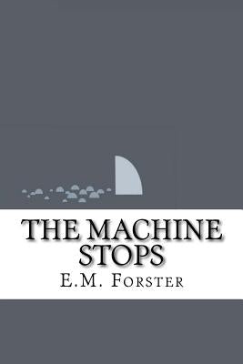 The Machine Stops by Forster, E. M.